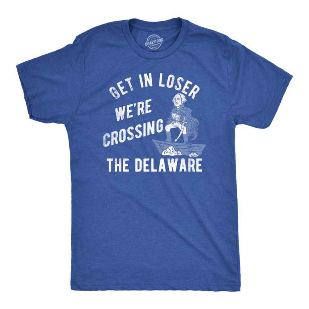 Mens Funny T Shirts Get In Loser Were Crossing The Delaware Sarcastic George